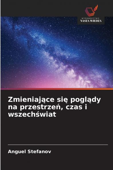 Zmieniające się poglądy na przestrzeń czas i wszechświat