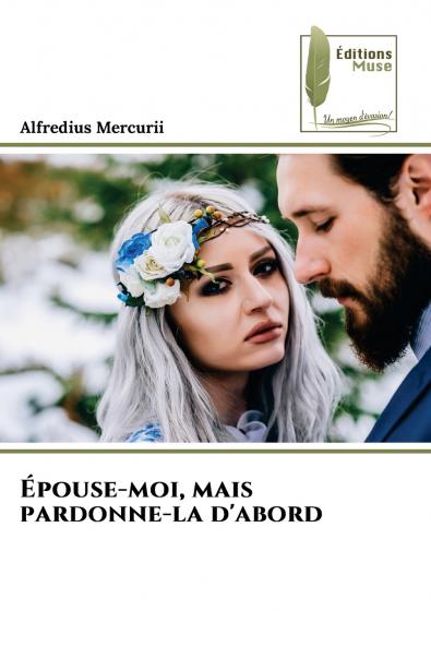 Épouse-moi mais pardonne-la d'abord