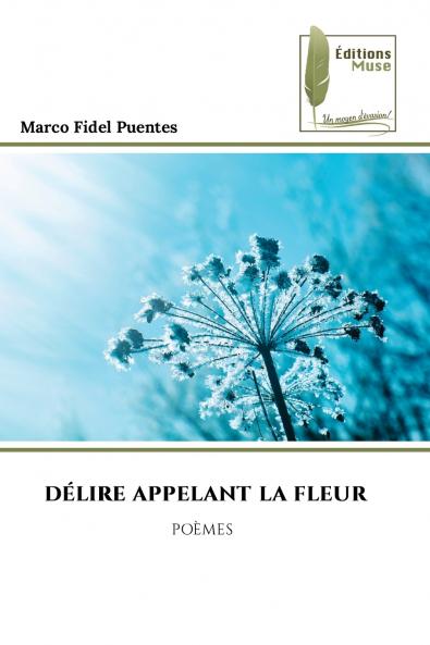 DÉLIRE APPELANT LA FLEUR