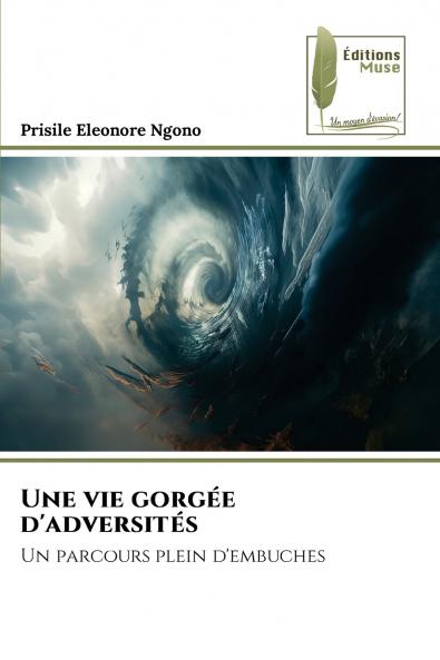 Une vie gorgée d'adversités