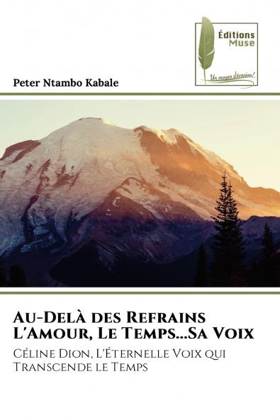 Au-Delà des Refrains L'Amour Le Temps...Sa Voix