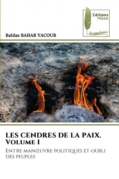 LES CENDRES DE LA PAIX. Volume 1