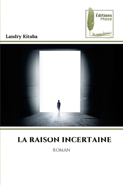 LA RAISON INCERTAINE