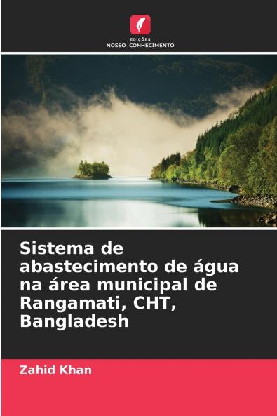 Sistema de abastecimento de água na área municipal de Rangamati CHT Bangladesh