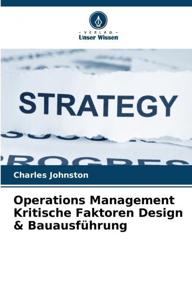 Operations Management Kritische Faktoren Design & Bauausführung
