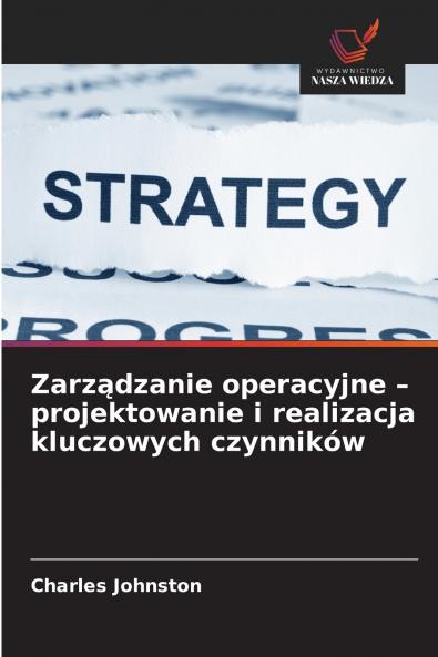 Zarządzanie operacyjne - projektowanie i realizacja kluczowych czynników