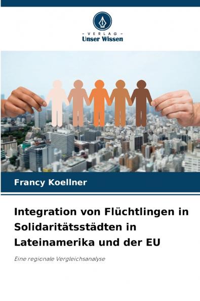 Integration von Flüchtlingen in Solidaritätsstädten in Lateinamerika und der EU