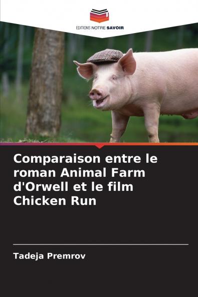 Comparaison entre le roman Animal Farm d'Orwell et le film Chicken Run