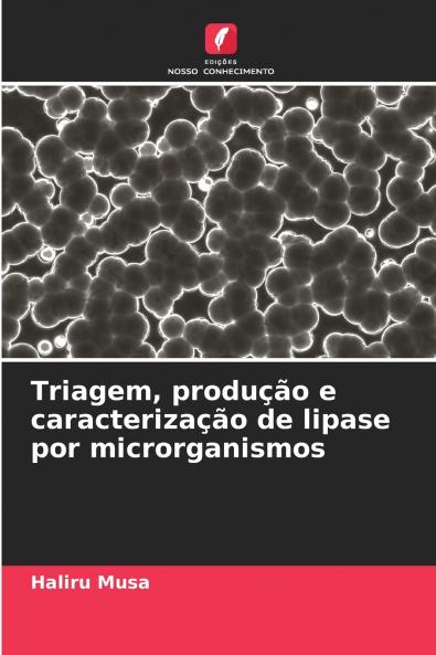 Triagem produção e caracterização de lipase por microrganismos