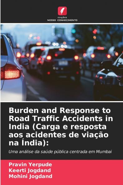 Burden and Response to Road Traffic Accidents in India (Carga e resposta aos acidentes de viação na Índia)