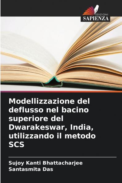 Modellizzazione del deflusso nel bacino superiore del Dwarakeswar India utilizzando il metodo SCS