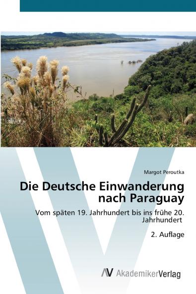 Die Deutsche Einwanderung nach Paraguay