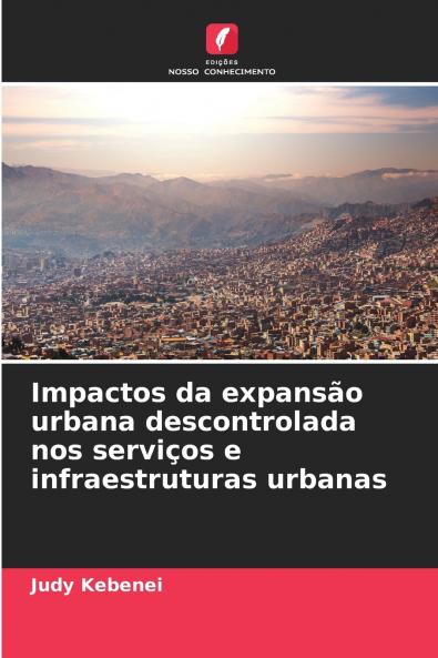 Impactos da expansão urbana descontrolada nos serviços e infraestruturas urbanas