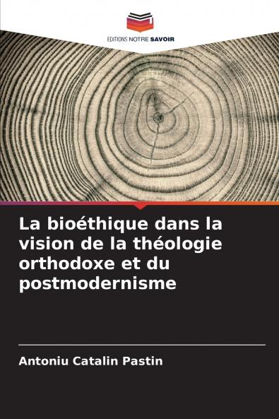 La bioéthique dans la vision de la théologie orthodoxe et du postmodernisme
