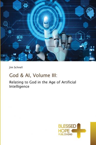 God & AI Volume III