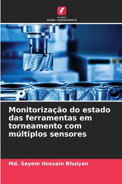 Monitorização do estado das ferramentas em torneamento com múltiplos sensores