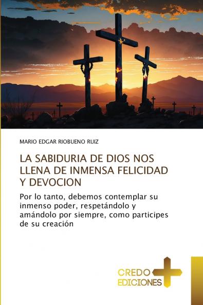LA SABIDURIA DE DIOS NOS LLENA DE INMENSA FELICIDAD Y DEVOCION