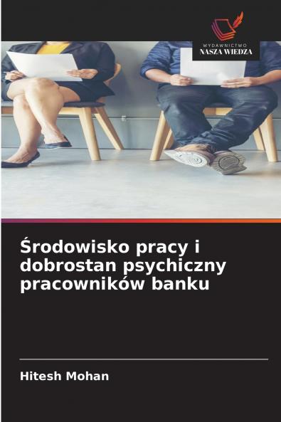 Środowisko pracy i dobrostan psychiczny pracowników banku