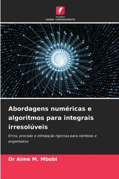 Abordagens numéricas e algoritmos para integrais irresolúveis