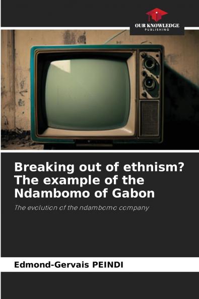 Breaking out of ethnism? The example of the Ndambomo of Gabon