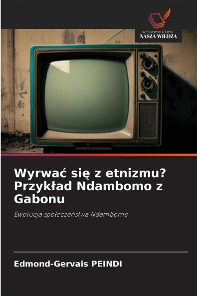 Wyrwać się z etnizmu? Przykład Ndambomo z Gabonu