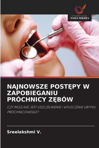 NAJNOWSZE POSTĘPY W ZAPOBIEGANIU PRÓCHNICY ZĘBÓW