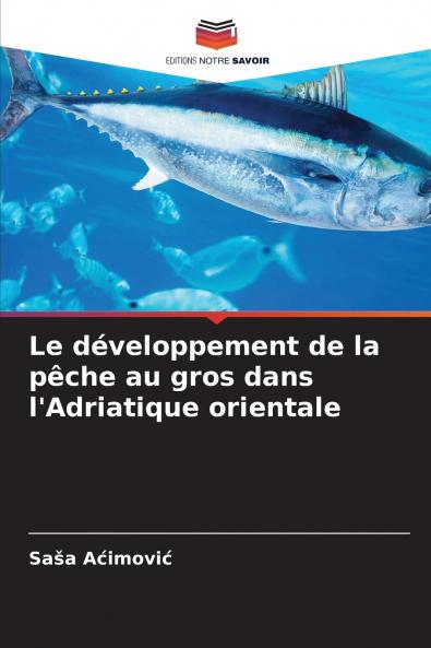 Le développement de la pêche au gros dans l'Adriatique orientale