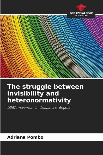 The struggle between invisibility and heteronormativity