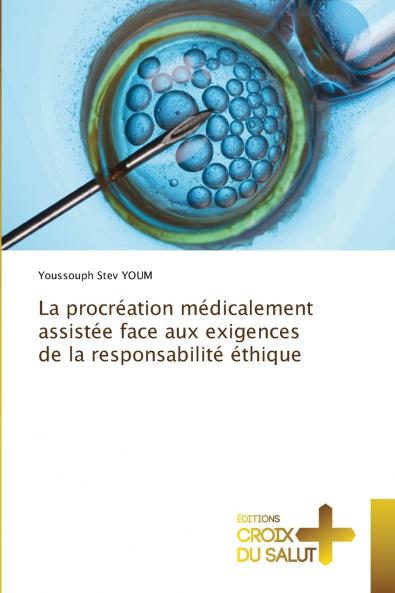 La procréation médicalement assistée face aux exigences de la responsabilité éthique