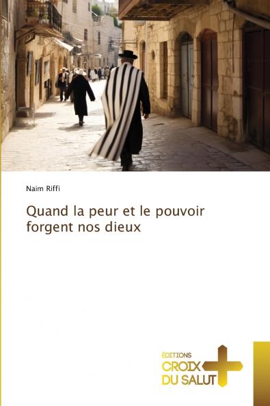 Quand la peur et le pouvoir forgent nos dieux