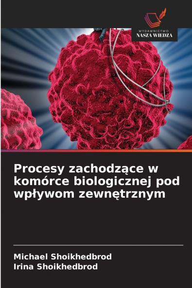 Procesy zachodzące w komórce biologicznej pod wpływom zewnętrznym