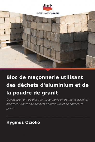 Bloc de maçonnerie utilisant des déchets d'aluminium et de la poudre de granit