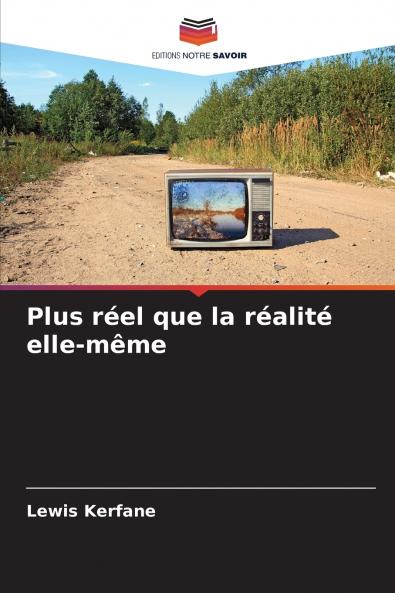 Plus réel que la réalité elle-même