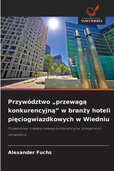 Przywództwo „przewagą konkurencyjną w branży hoteli pięciogwiazdkowych w Wiedniu
