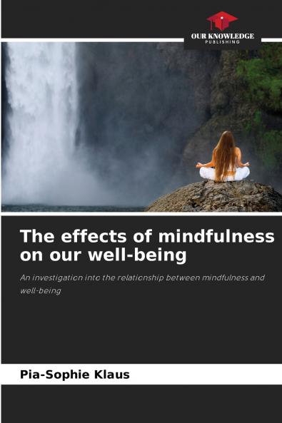 The effects of mindfulness on our well-being
