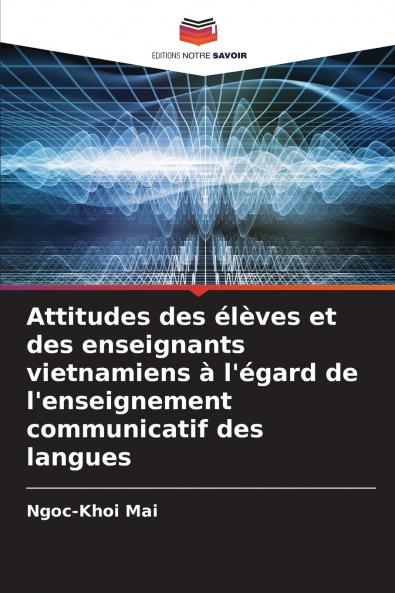 Attitudes des élèves et des enseignants vietnamiens à l'égard de l'enseignement communicatif des langues