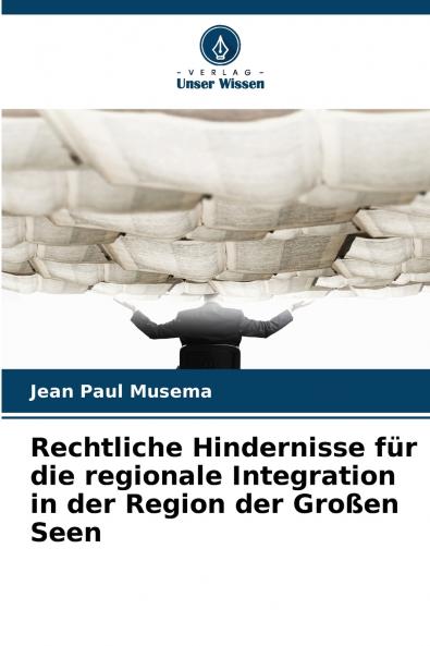 Rechtliche Hindernisse für die regionale Integration in der Region der Großen Seen