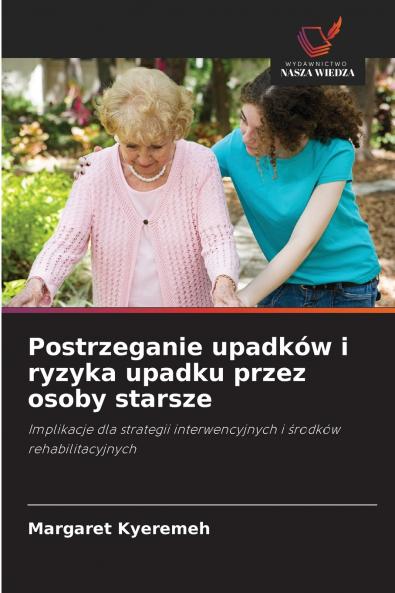 Postrzeganie upadków i ryzyka upadku przez osoby starsze