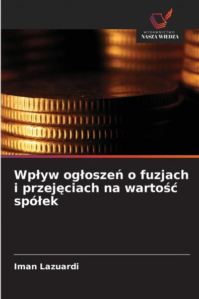 Wpływ ogłoszeń o fuzjach i przejęciach na wartość spółek