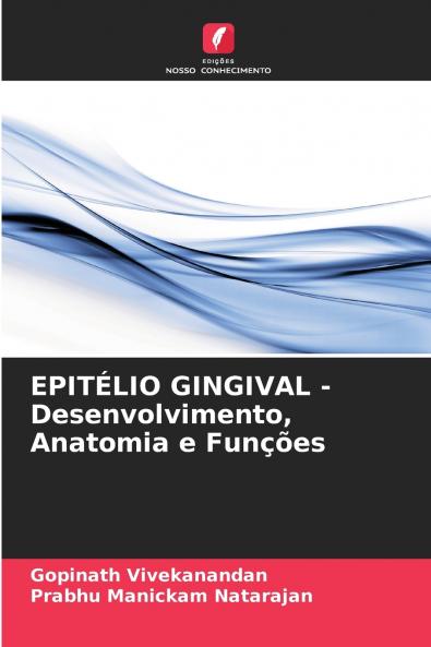 EPITÉLIO GINGIVAL - Desenvolvimento Anatomia e Funções