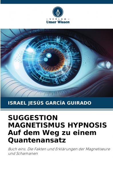 SUGGESTION MAGNETISMUS HYPNOSIS Auf dem Weg zu einem Quantenansatz