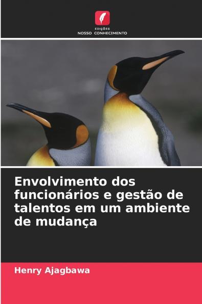 Envolvimento dos funcionários e gestão de talentos em um ambiente de mudança