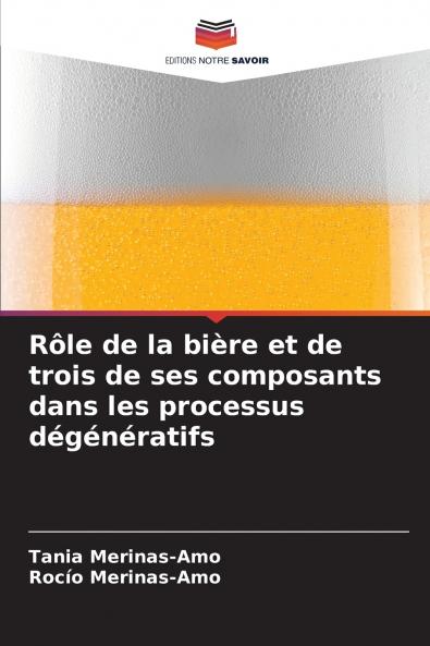 Rôle de la bière et de trois de ses composants dans les processus dégénératifs