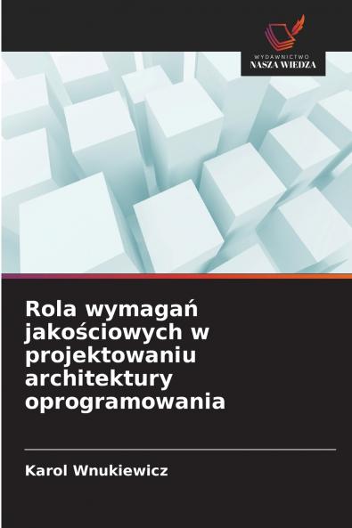 Rola wymagań jakościowych w projektowaniu architektury oprogramowania