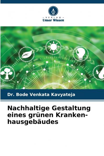 Nachhaltige Gestaltung eines grünen Kranken-hausgebäudes