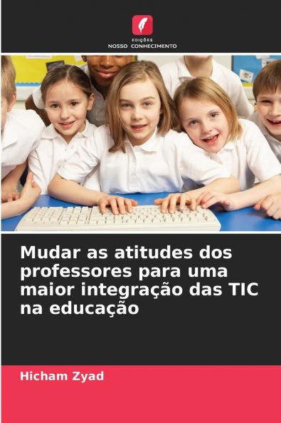Mudar as atitudes dos professores para uma maior integração das TIC na educação