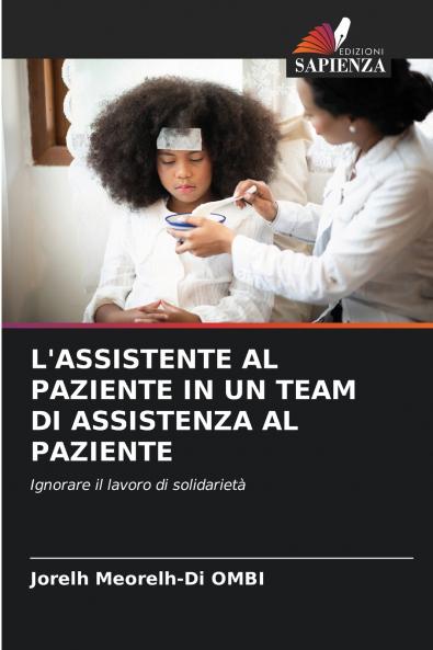 L'ASSISTENTE AL PAZIENTE IN UN TEAM DI ASSISTENZA AL PAZIENTE