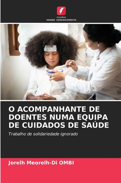 O ACOMPANHANTE DE DOENTES NUMA EQUIPA DE CUIDADOS DE SAÚDE