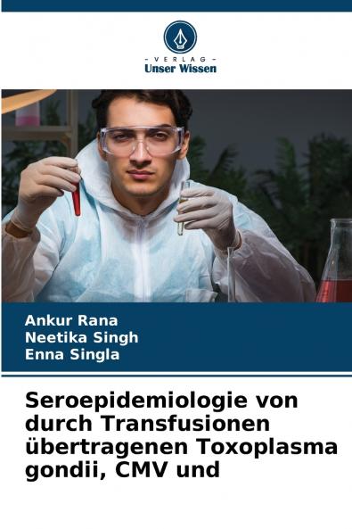 Seroepidemiologie von durch Transfusionen übertragenen Toxoplasma gondii CMV und