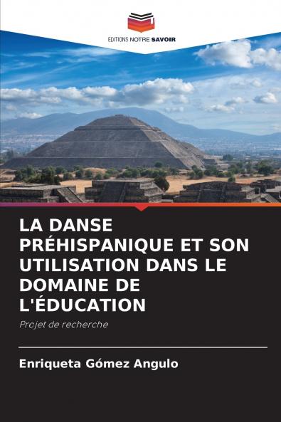 LA DANSE PRÉHISPANIQUE ET SON UTILISATION DANS LE DOMAINE DE L'ÉDUCATION